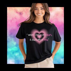 When I follow my heart it leads me to you Valentines Day Gift